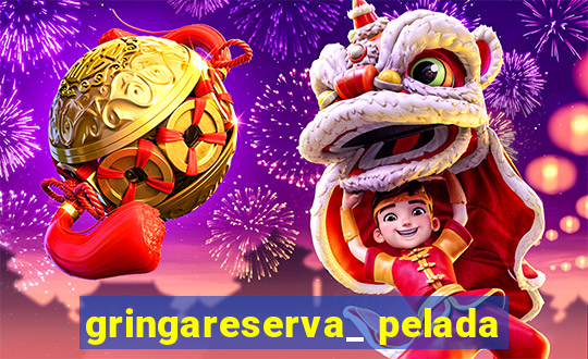 gringareserva_ pelada